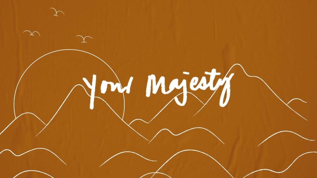 your majesty-YOUR MAJESTY (Lyric Video) – Liveloud Worship